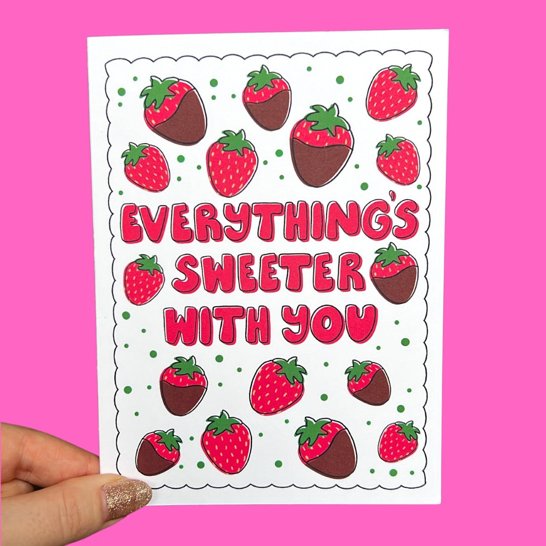 Everything’s Sweeter with You Greeting Card